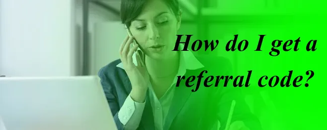 How do I get a referral code?